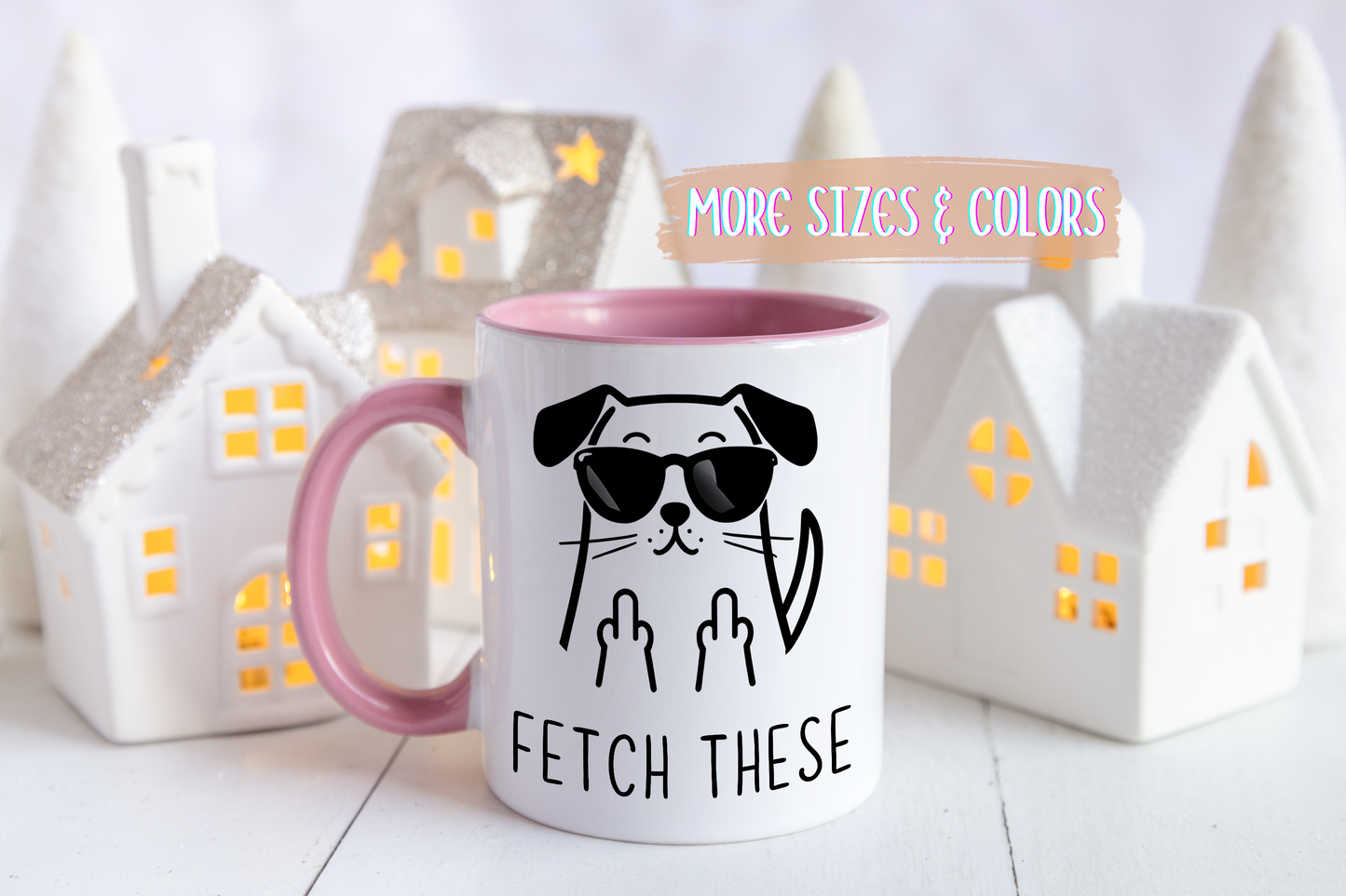 Fetch These Mug | Funny Dog Lover Coffee Cup | Custom Made Sarcastic Pet Gift
