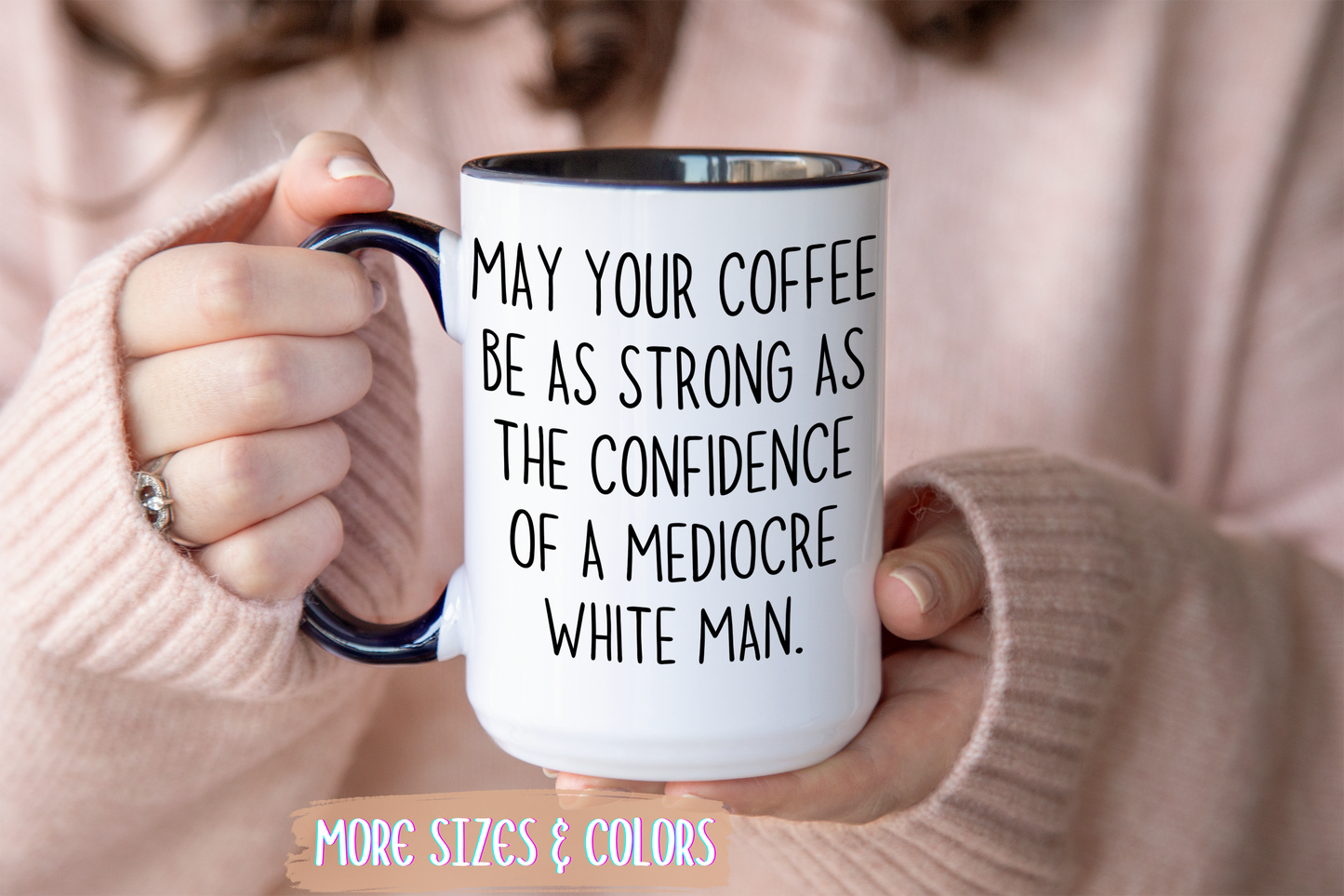 May Your Coffee Be As Strong As Your Confidence Mug | Funny Feminist Coffee Cup | Custom Made Empowerment Gift