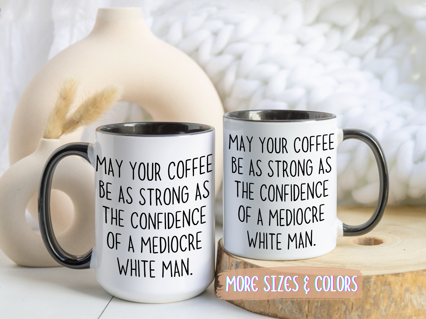 May Your Coffee Be As Strong As Your Confidence Mug | Funny Feminist Coffee Cup | Custom Made Empowerment Gift