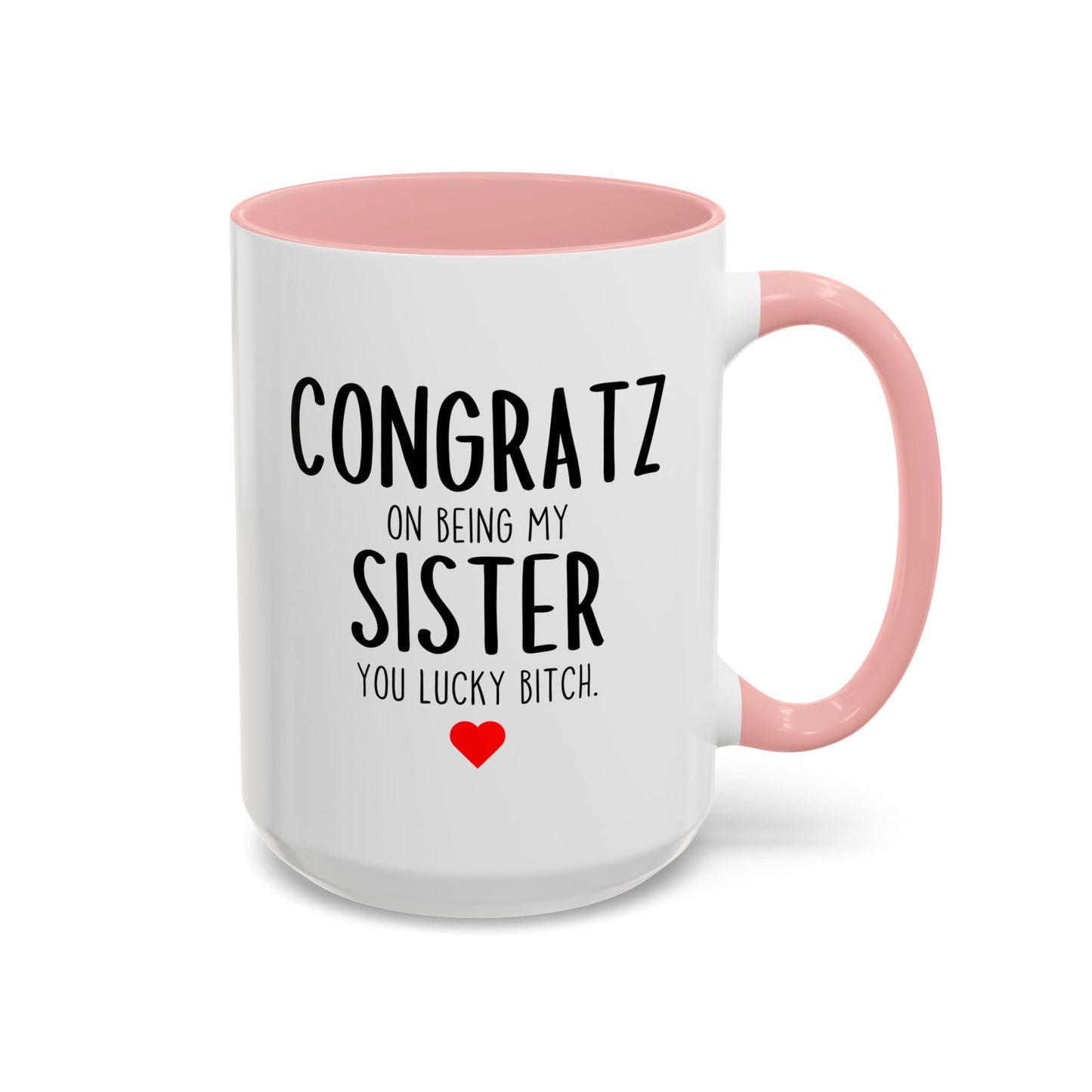 Funny Sister Mug | Congratz On Being My Sister Custom Made Coffee Cup Gift