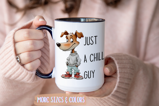 Just a Chill Guy Mug | Funny Dog Coffee Cup | Custom Made Gift for Dog Lovers