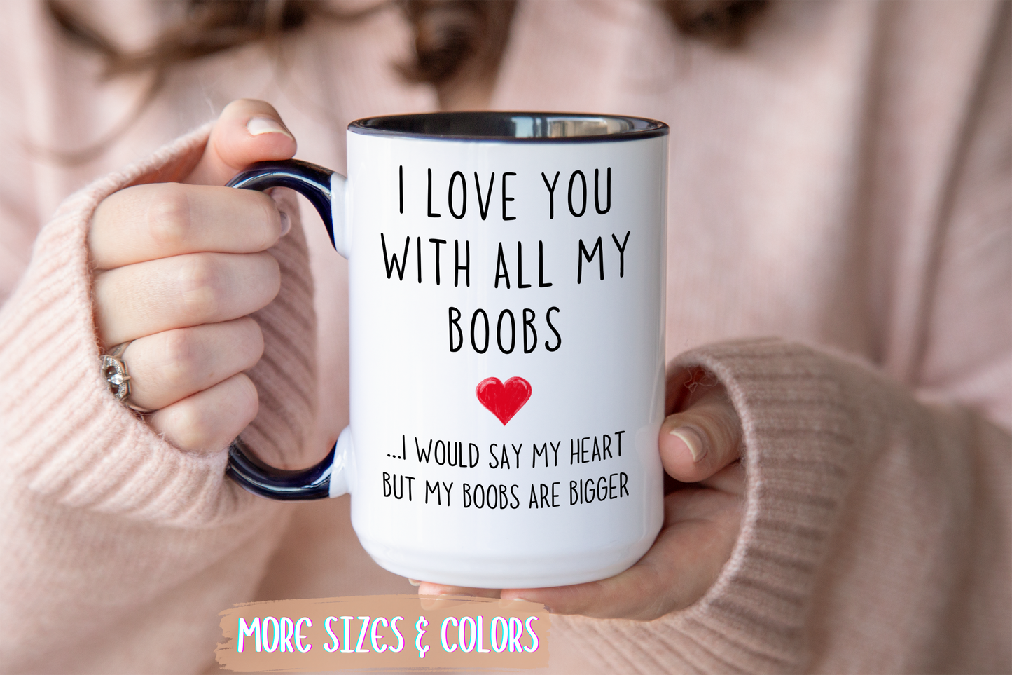 I Love You With All My Boobs Mug | Funny Romantic Mug | Cute Custom Made Gift for Partner or Spouse