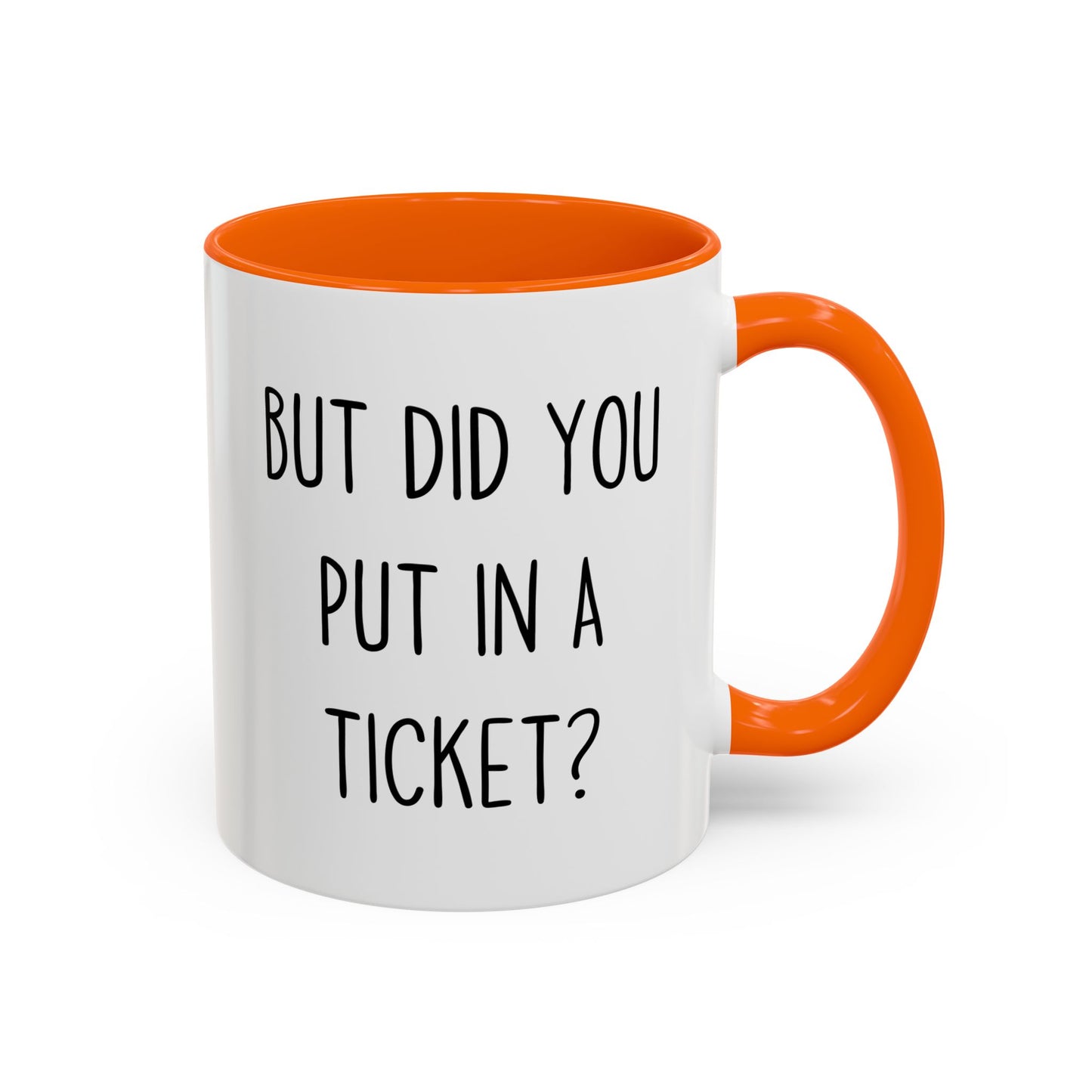 But Did You Put In A Ticket? Mug | Funny Custom Made IT Support Coffee Cup
