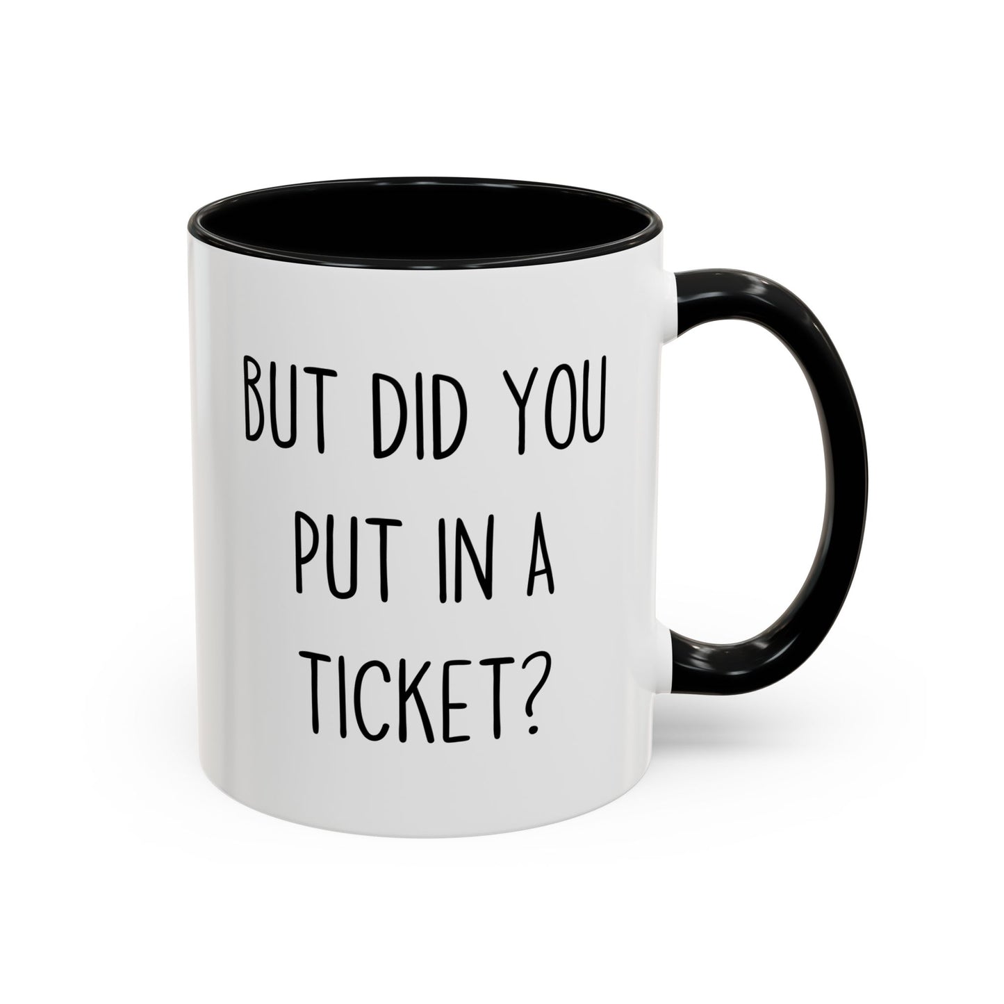 But Did You Put In A Ticket? Mug | Funny Custom Made IT Support Coffee Cup