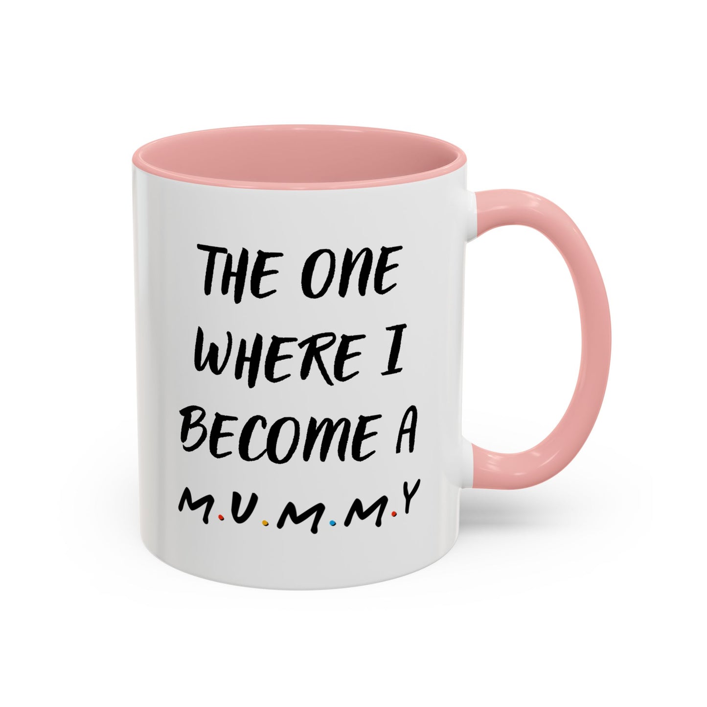 The One Where I Become a Mummy Mug | Funny Pregnancy Announcement Custom Made Coffee Cup