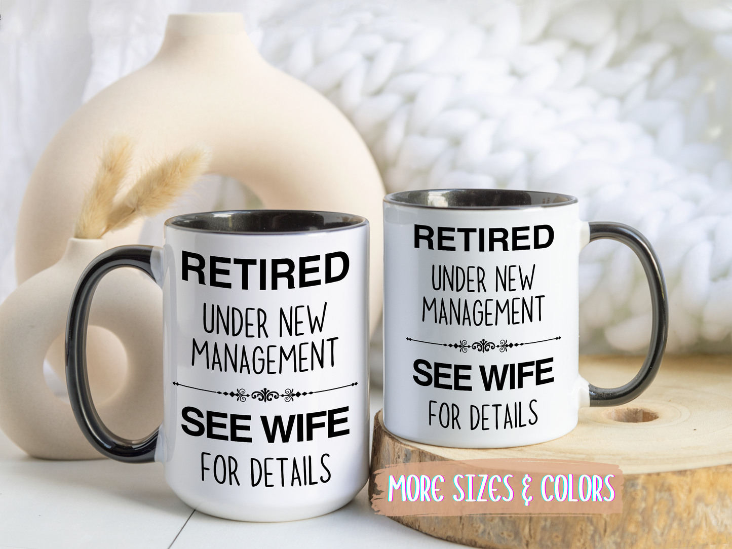 Retired Under New Management See Wife for Details Mug | Funny Retirement Mug | Custom Made Gift for Retirees