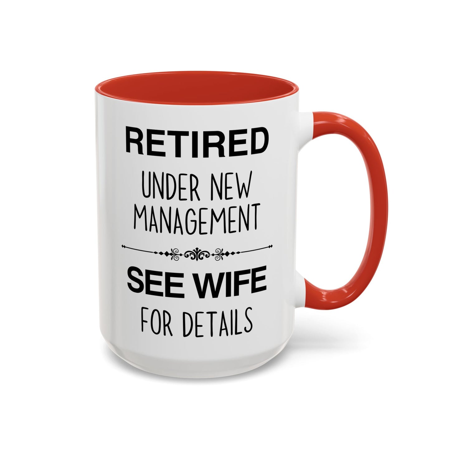 Retired Under New Management See Wife for Details Mug | Funny Retirement Mug | Custom Made Gift for Retirees