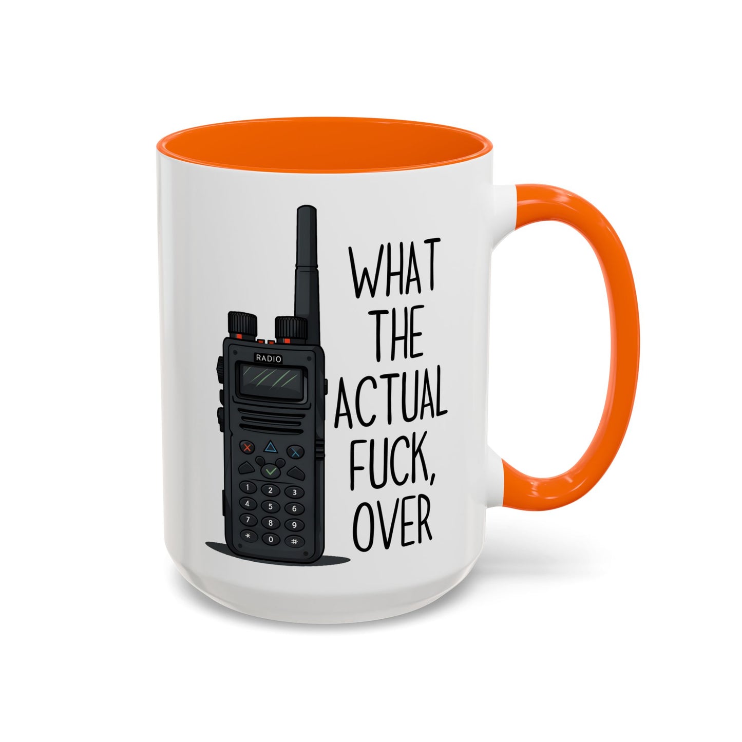 What The Actual F*** Over Mug – Funny Radio Operator Coffee Cup | Sarcastic Dispatcher Gift