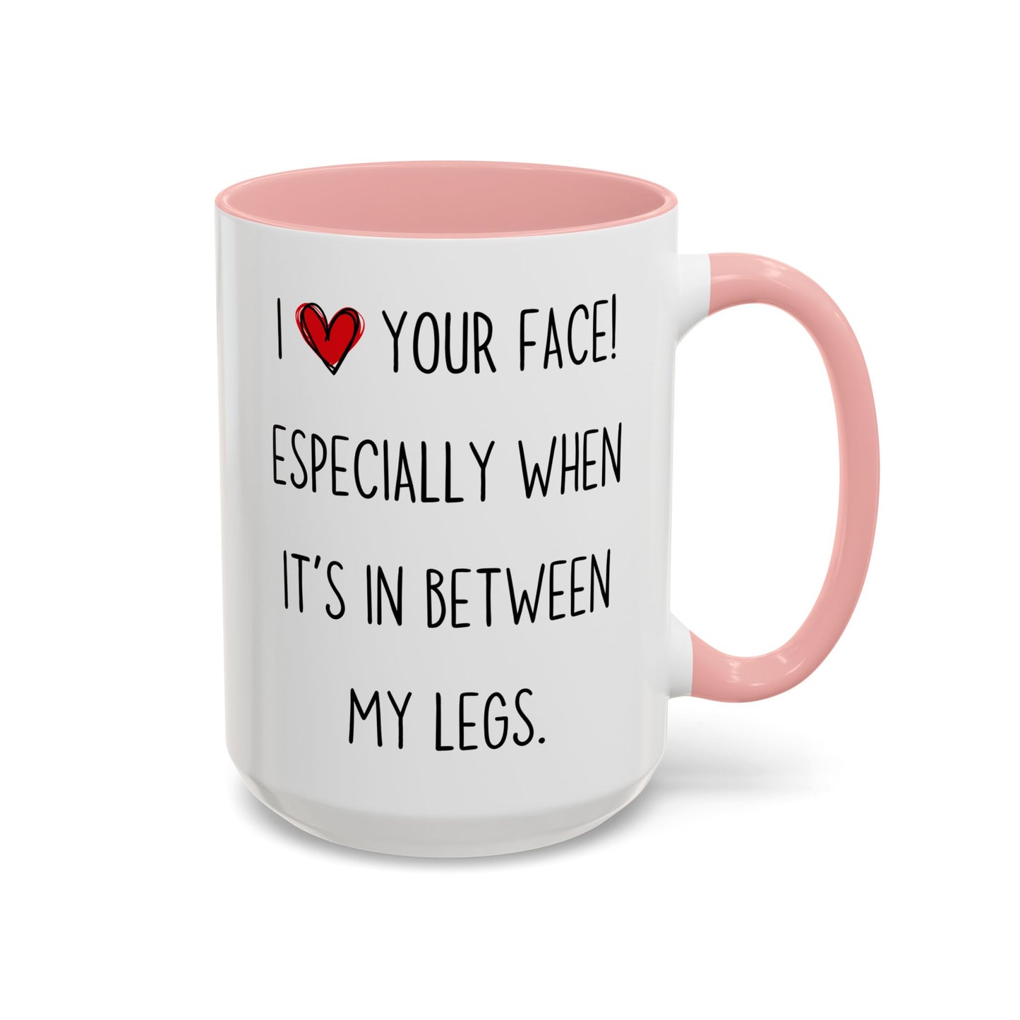 Funny Naughty Couple Mug – “I Love Your Face! Especially When It’s In Between My Legs” | Sexy Adult Humor Coffee Cup Gift for Him or Her