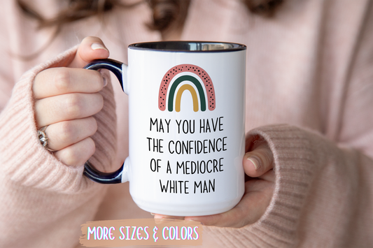 May You Have the Confidence of Someone Who Never Doubts Themselves Mug | Funny Empowerment Mug | Custom Made Inspirational Gift