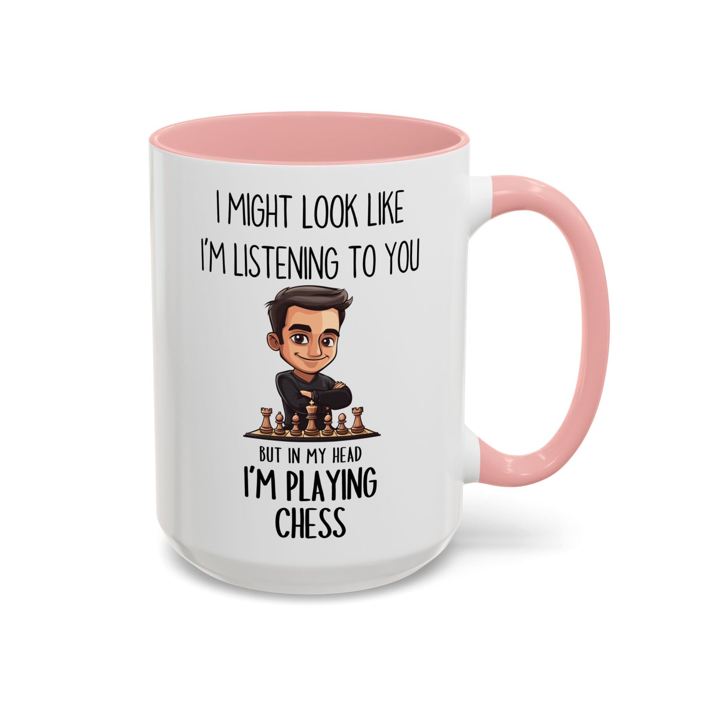 Chess Lover Mug – “I Might Look Like I’m Listening to You… But in My Head I’m Playing Chess” – Custom Made Strategy Gamer Coffee Cup