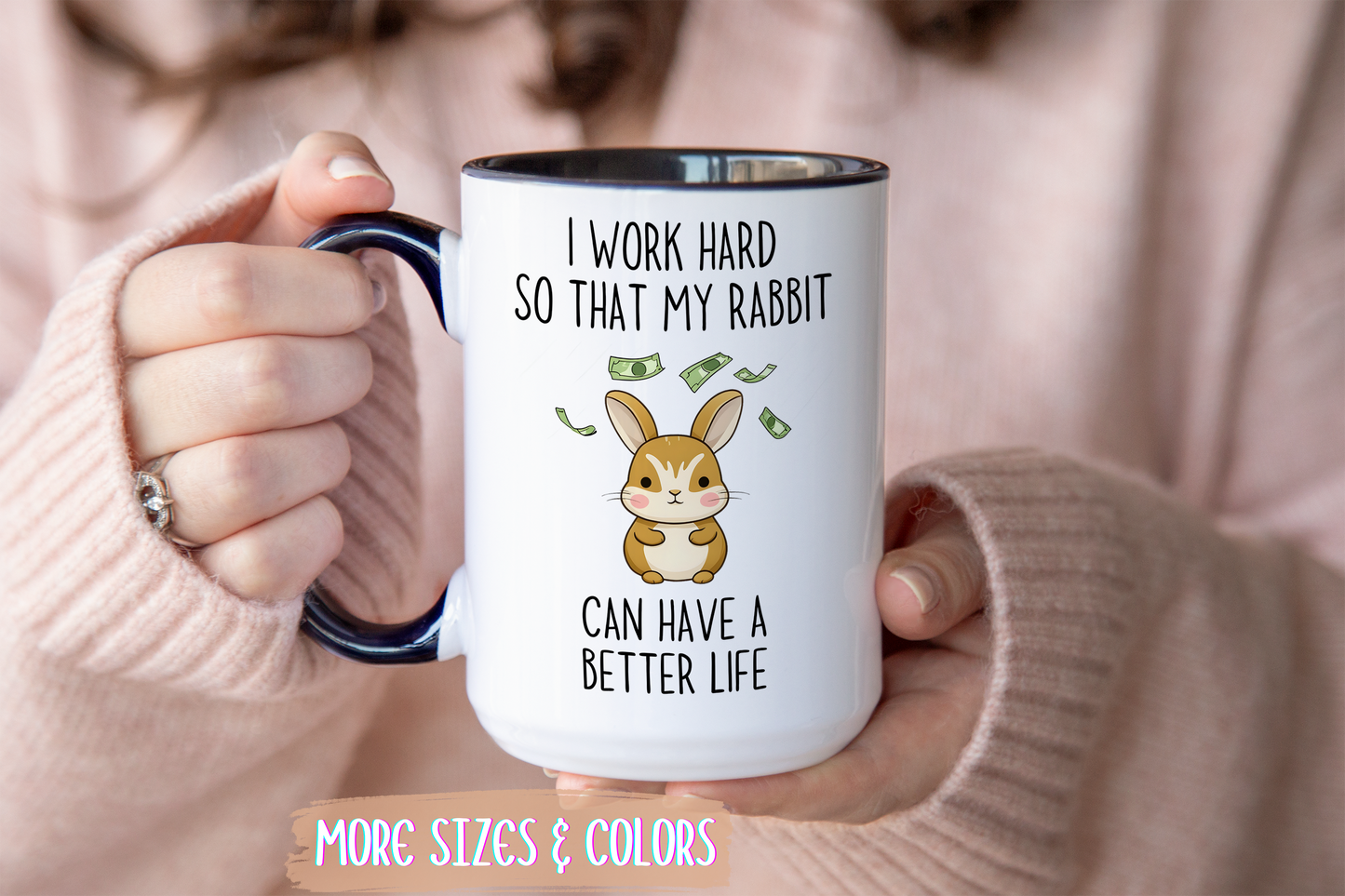 I Work Hard So My Rabbit Can Have a Better Life Mug | Cute Bunny Lover Mug | Funny Custom Made Pet Coffee Cup