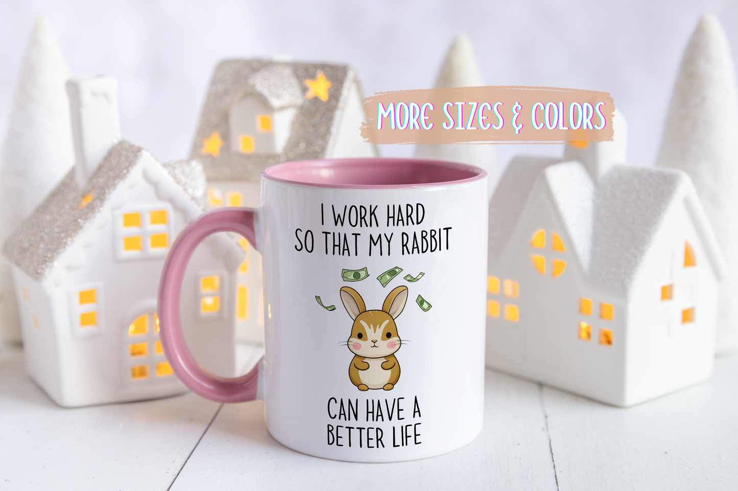 I Work Hard So My Rabbit Can Have a Better Life Mug | Cute Bunny Lover Mug | Funny Custom Made Pet Coffee Cup