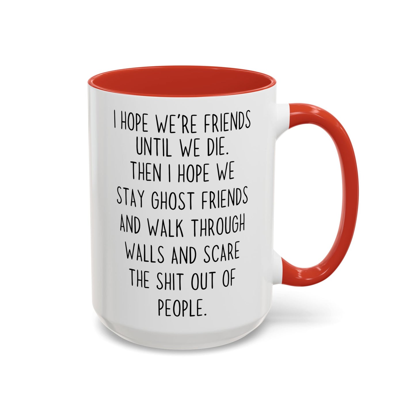 Funny Ghost Friends Mug – Best Friend Gift – “I Hope We’re Friends Until We Die” – Custom Made Friendship Coffee Cup