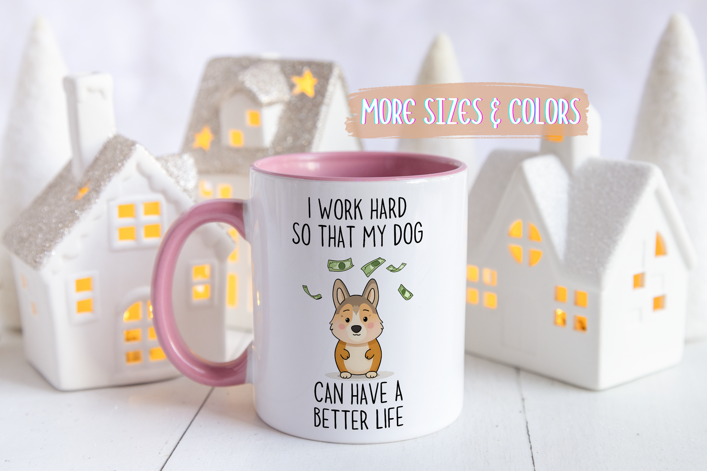 Funny Dog Lover Mug – “I Work Hard So My Dog Can Have A Better Life” | Cute Pet Owner Coffee Cup, Gift For Dog Moms & Dads