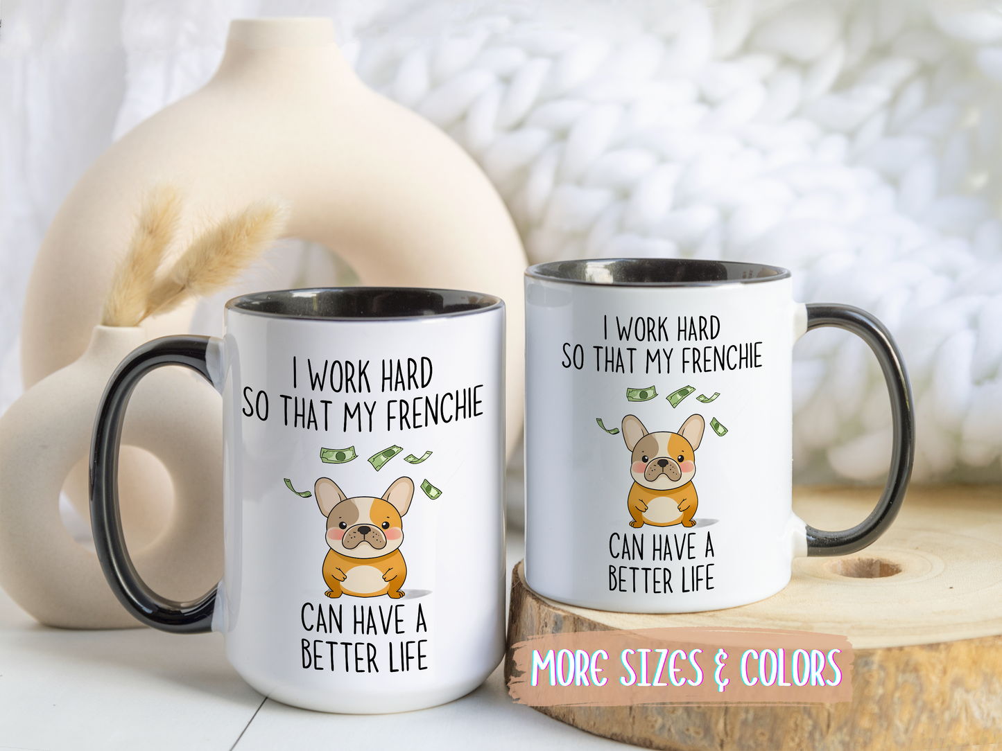 I Work Hard So My Frenchie Can Have a Better Life Mug | Funny French Bulldog Lover Gift | Cute Custom Made Dog Coffee Cup