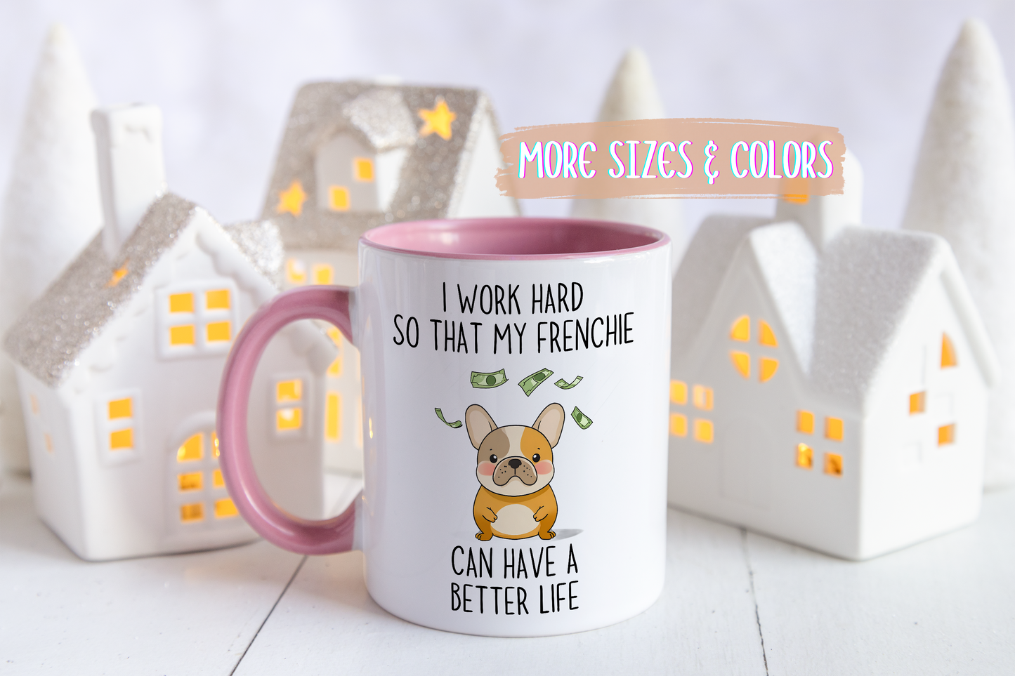 I Work Hard So My Frenchie Can Have a Better Life Mug | Funny French Bulldog Lover Gift | Cute Custom Made Dog Coffee Cup