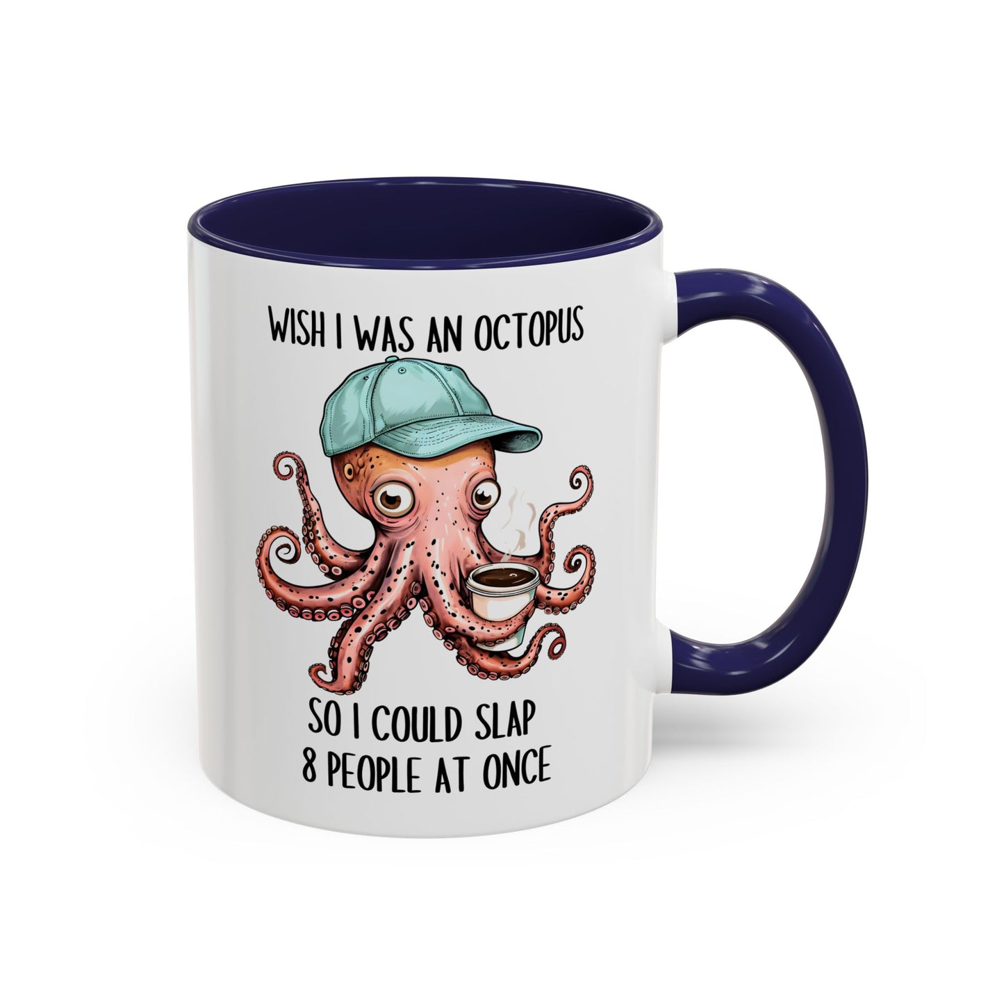 Funny Octopus Mug – “Wish I Was an Octopus So I Could Slap 8 People at Once” | Sarcastic Coffee Cup, Humor Gift for Friends, Coworkers & Coffee Lovers