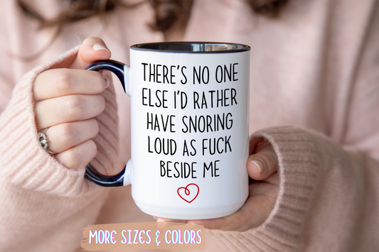 Funny Couples Mug – There’s No One Else I’d Rather Have Snoring Loud As F*ck Beside Me | Romantic & Sarcastic Gift for Him or Her