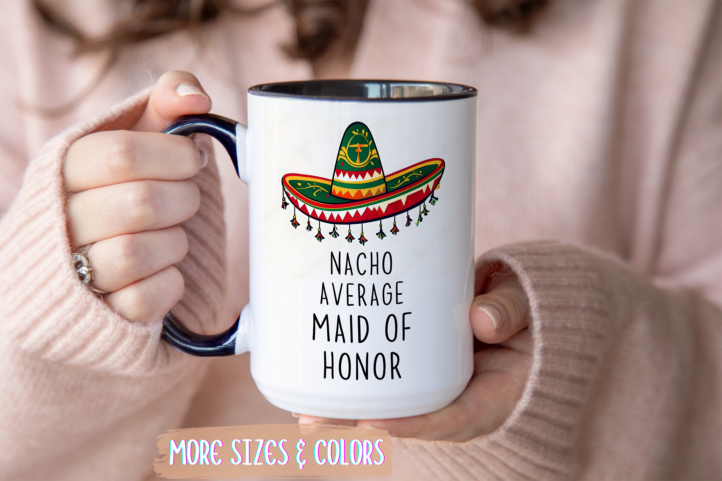 Nacho Average Maid of Honor Mug | Funny Bridal Party Gift | Custom Made Wedding Mug | Cute Sombrero Coffee Cup