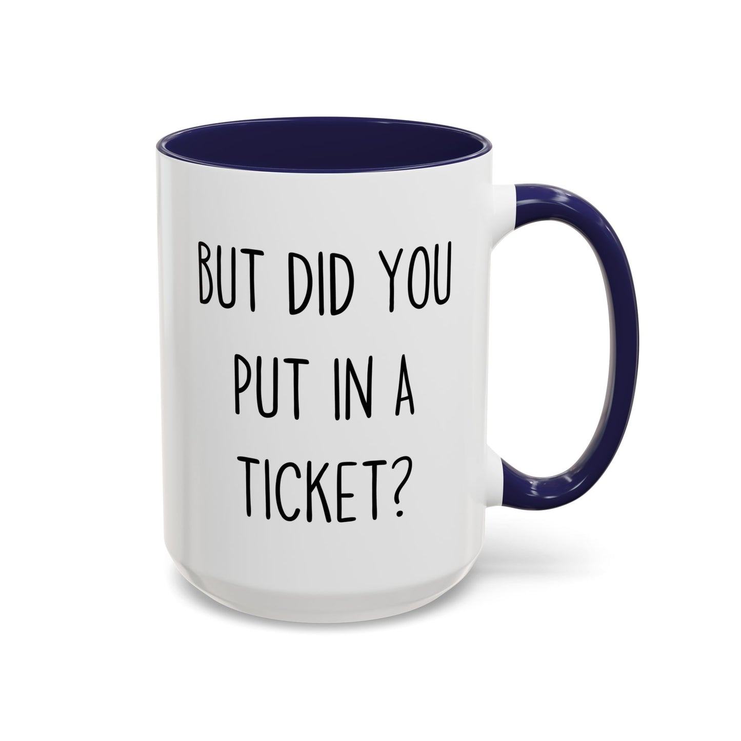 But Did You Put In A Ticket? Mug | Funny Custom Made IT Support Coffee Cup