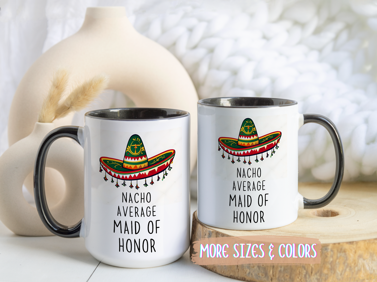 Nacho Average Maid of Honor Mug | Funny Bridal Party Gift | Custom Made Wedding Mug | Cute Sombrero Coffee Cup