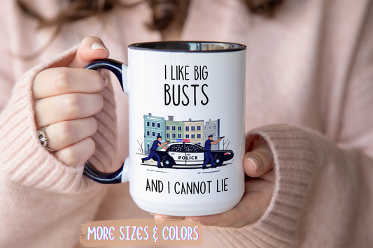 I Like Big Busts Mug | Funny Police Officer Mug | Law Enforcement Gift | Custom Made Cop Coffee Cup