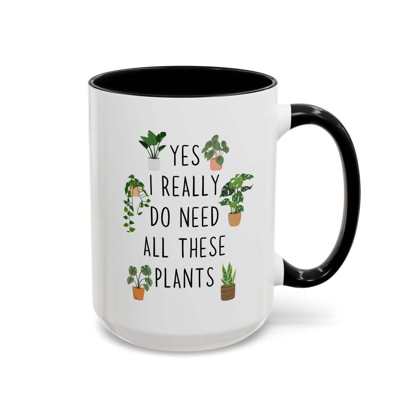 Yes I Really Do Need All These Plants Mug | Funny Plant Lover Mug | Custom Made Houseplant Coffee Cup