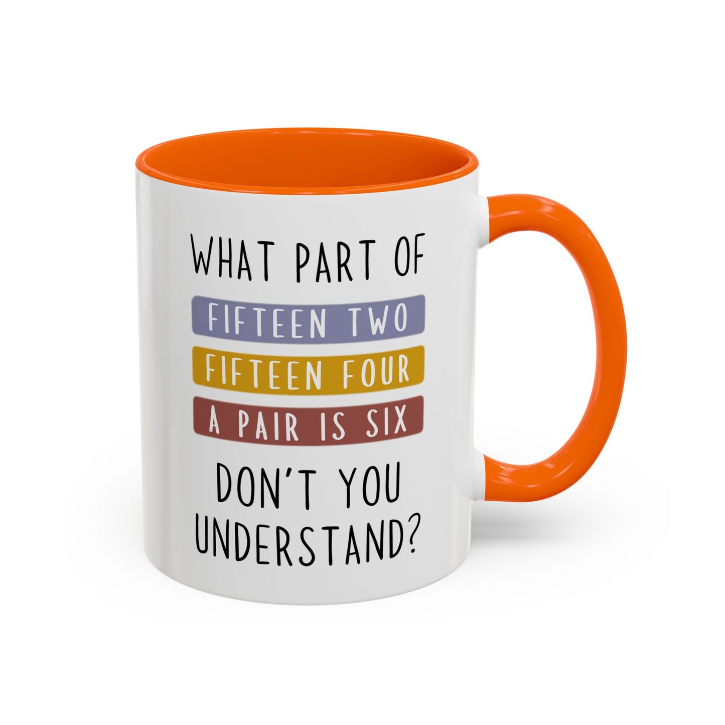 What Part of Fifteen Two Fifteen Four a Pair is Six Don’t You Understand? Mug | Funny Cribbage Mug | Custom Made Gift for Card Players