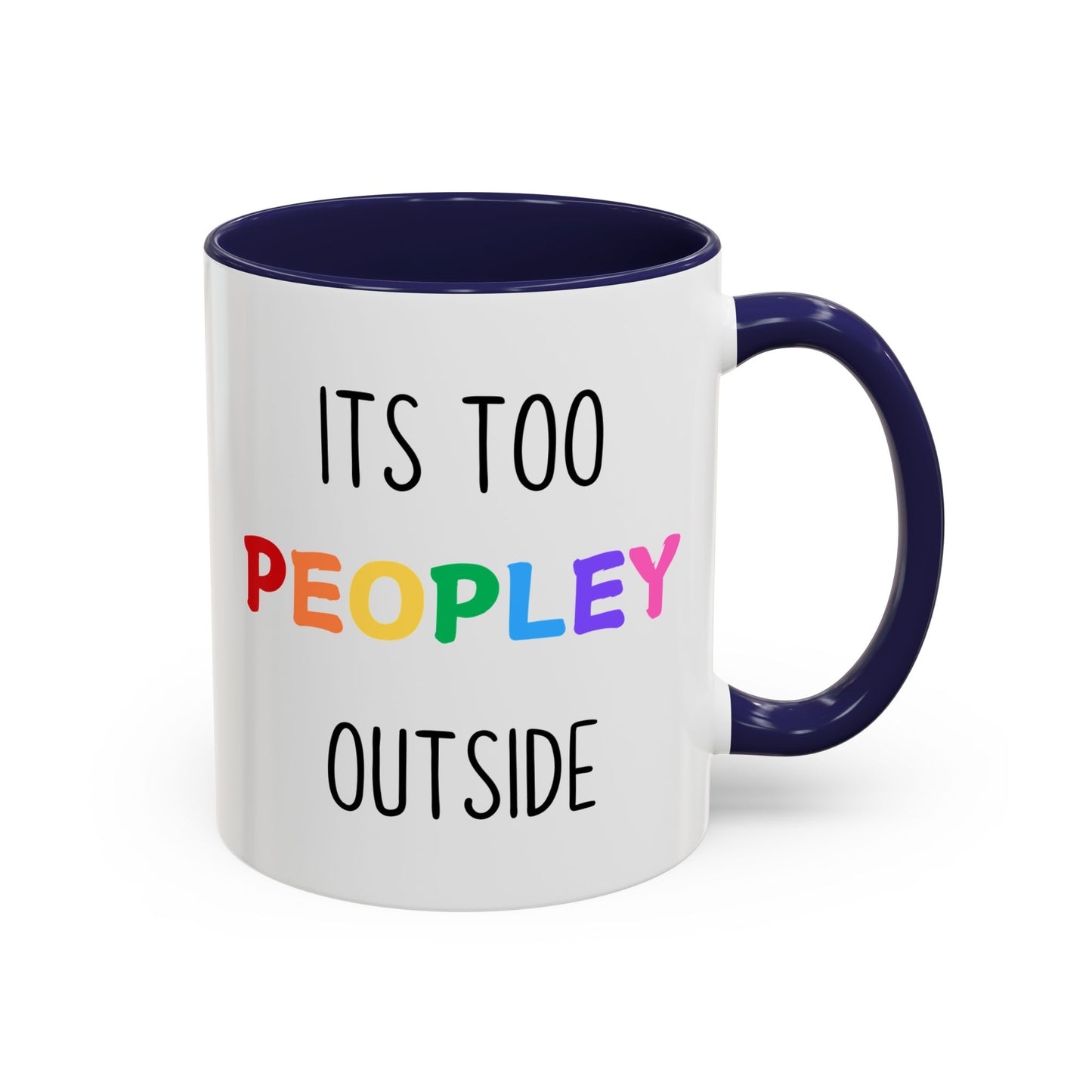 Funny Introvert Mug – “It’s Too Peopley Outside” | Colorful Coffee Cup, Sarcastic Gift For Introverts, Funny Office & Home Mug