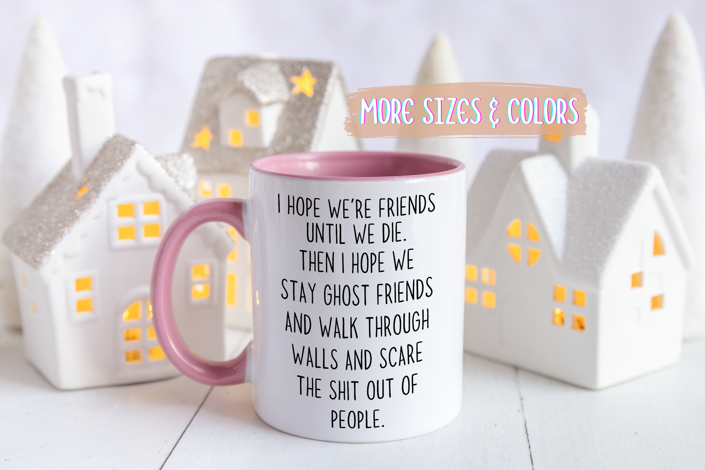 Funny Ghost Friends Mug – Best Friend Gift – “I Hope We’re Friends Until We Die” – Custom Made Friendship Coffee Cup