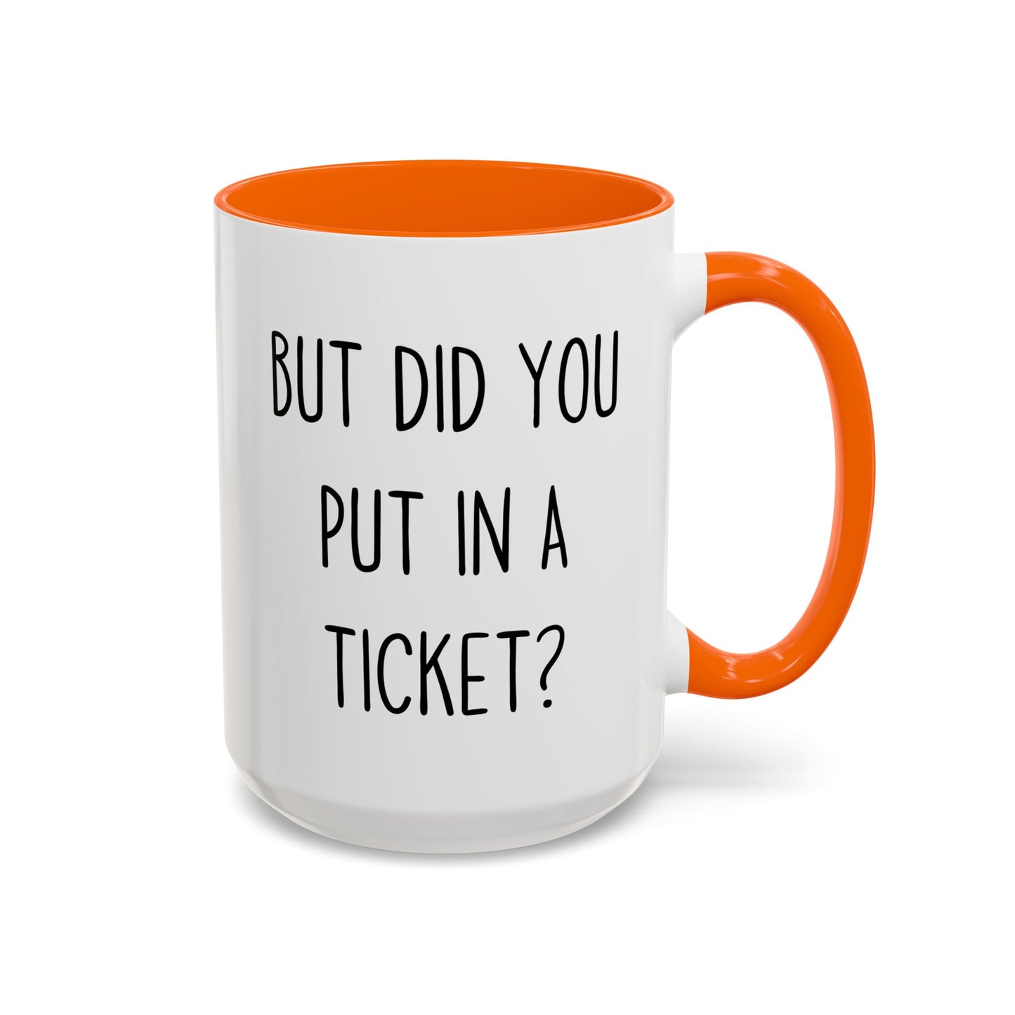 But Did You Put In A Ticket? Mug | Funny Custom Made IT Support Coffee Cup