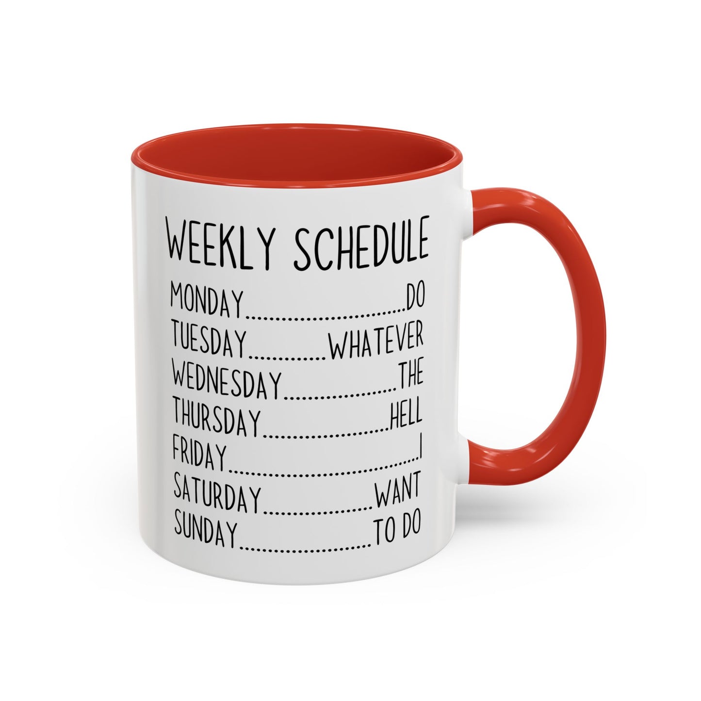 Weekly Schedule Funny Mug | Do Whatever Mug | Custom Made Coffee Cup for Work & Home