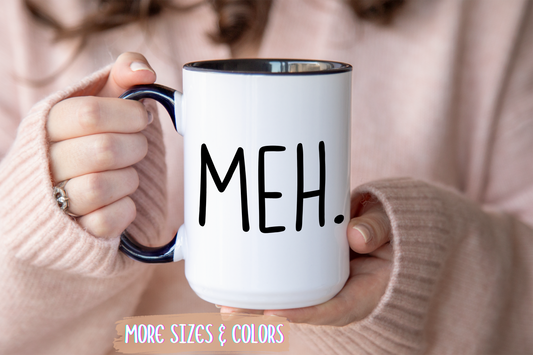 MEH. Minimalist Funny Mug | Low-Energy Mood Coffee Cup | Custom Made Gift for Her or Him