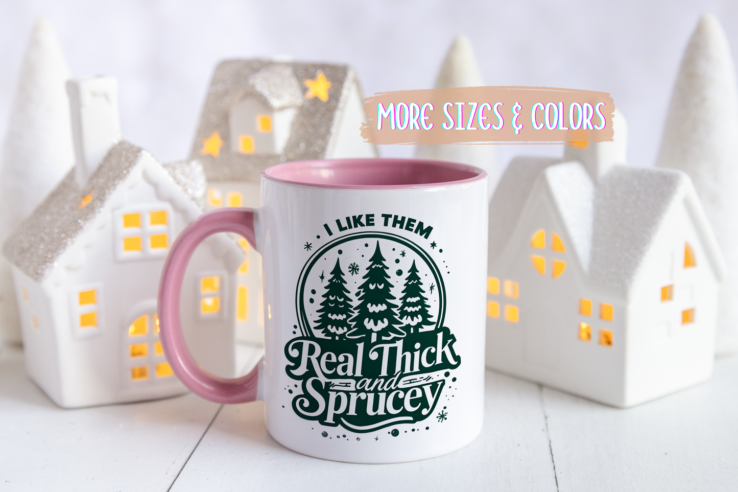 I Like Them Real Thick and Sprucey Mug | Funny Christmas Tree Humor Cup | Custom Made Holiday Gift
