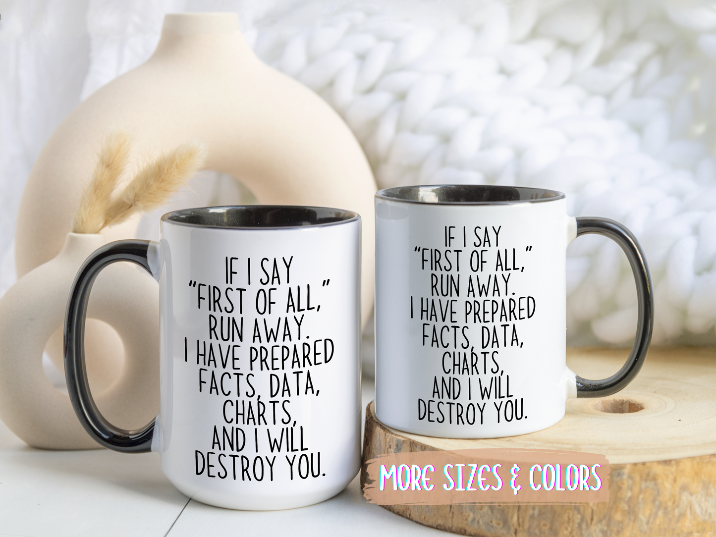 If I Say “First of All” Funny Mug | Facts & Charts Humor Cup | Custom Made Gift for Coworkers & Friends