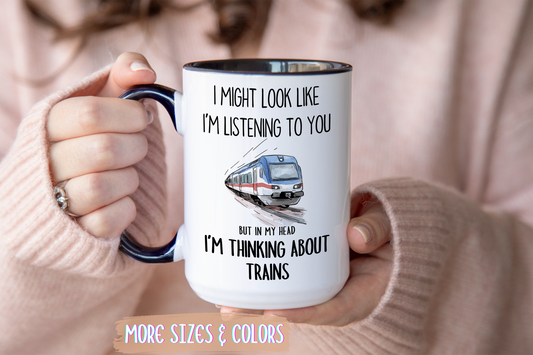 I Might Look Like I’m Listening Funny Train Mug | Train Lover Gift | Custom Made Railfan Coffee Cup