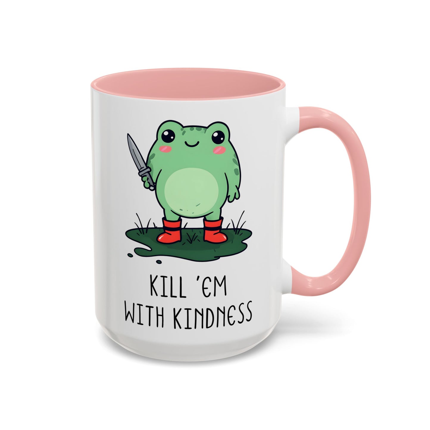 Kill ’Em With Kindness Mug | Funny Frog Mug | Custom Made Cute Coffee Cup