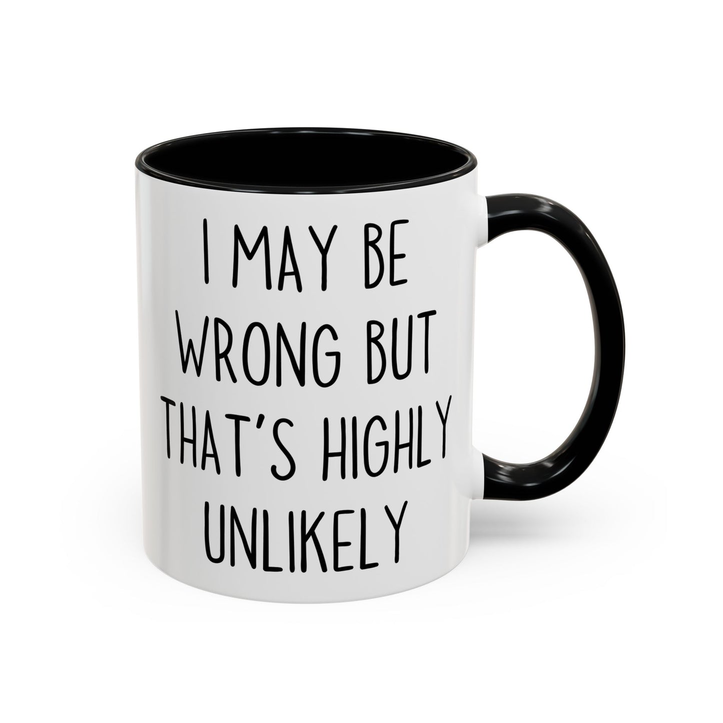 I May Be Wrong But That’s Highly Unlikely Mug – Funny Confidence Coffee Cup | Sarcastic Office Gift