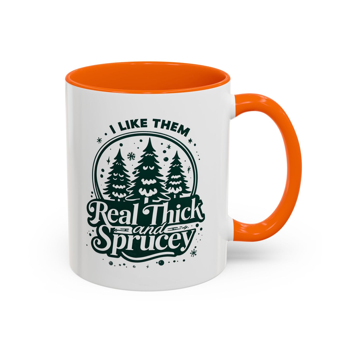 I Like Them Real Thick and Sprucey Mug | Funny Christmas Tree Humor Cup | Custom Made Holiday Gift