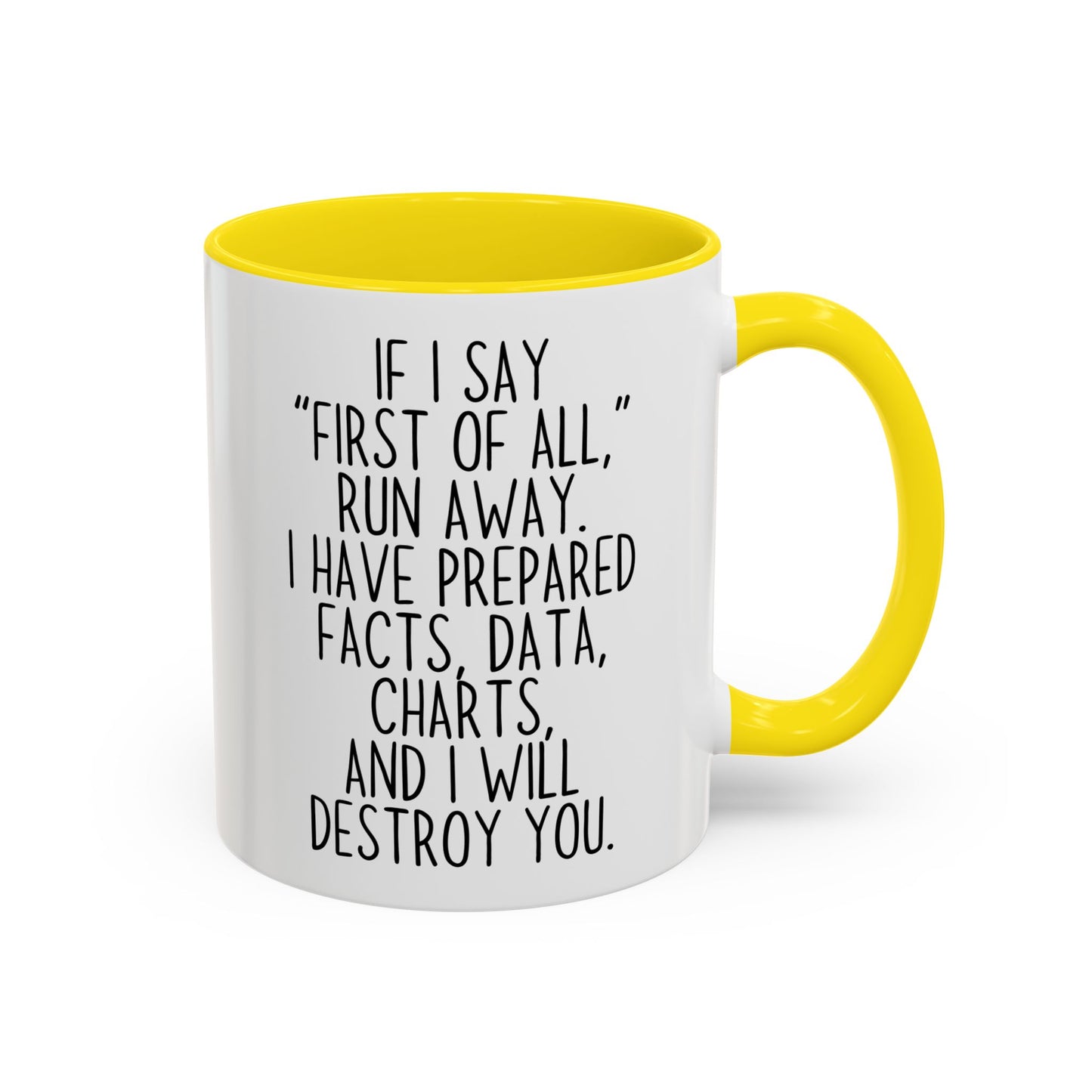 If I Say “First of All” Funny Mug | Facts & Charts Humor Cup | Custom Made Gift for Coworkers & Friends