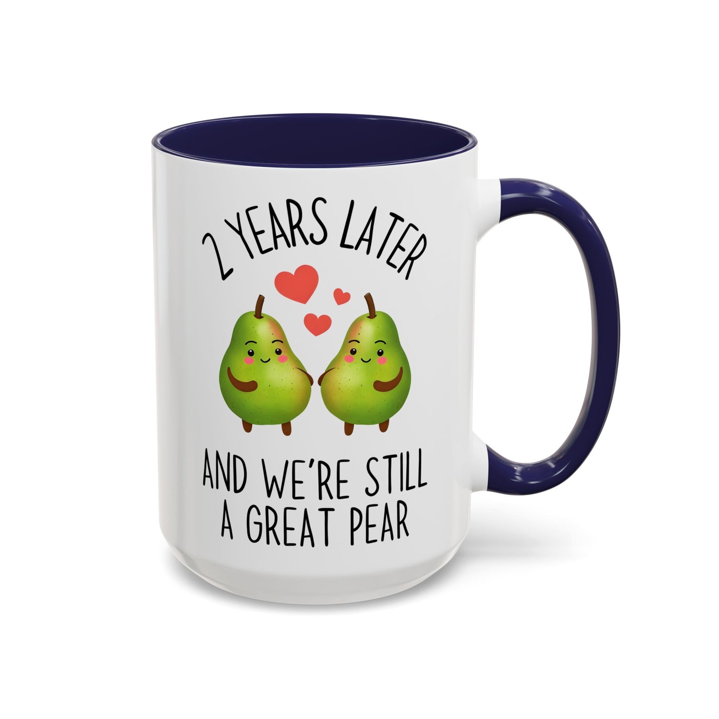 2 Years Later and We’re Still a Great Pear Mug | Cute Anniversary Mug | Custom Made Couple Gift