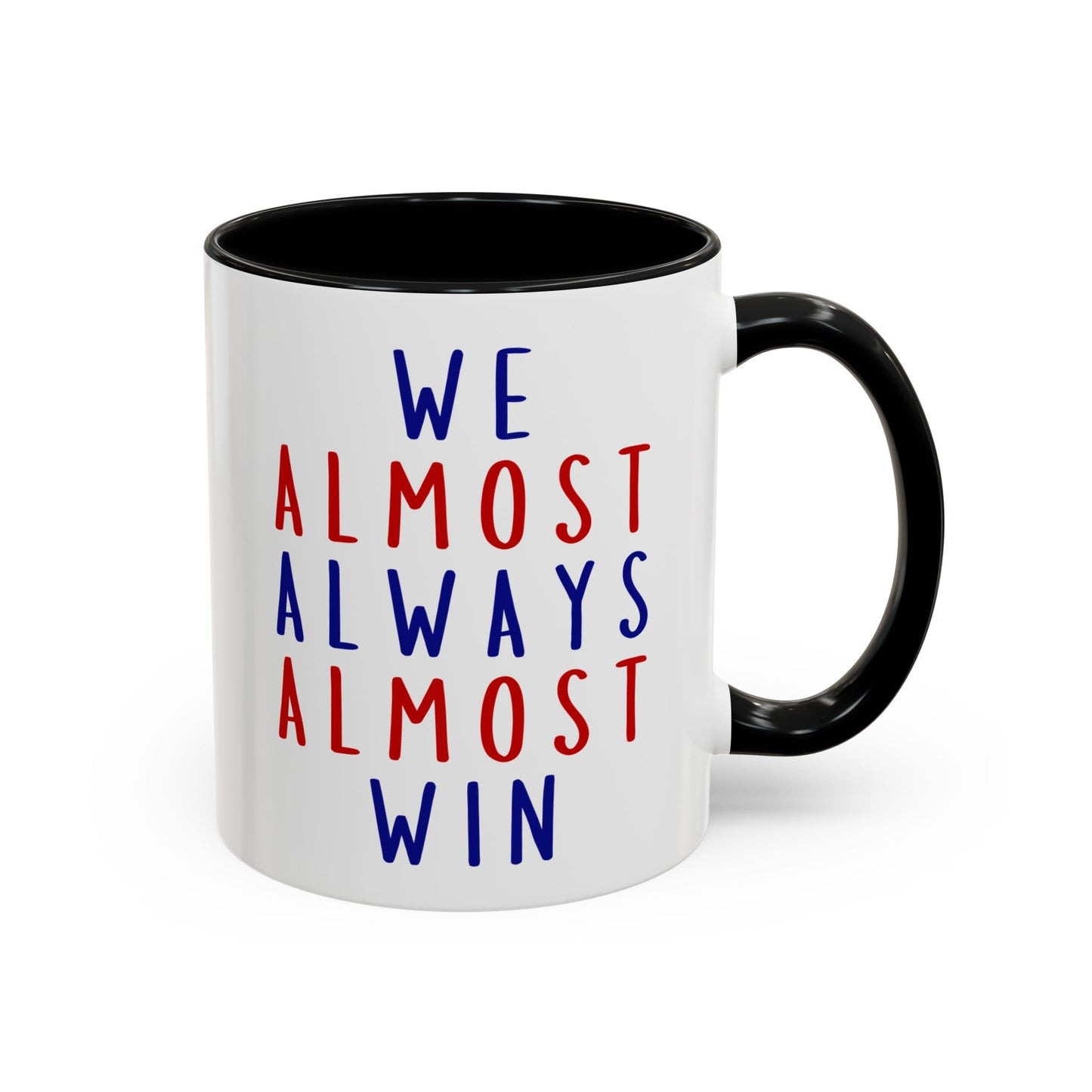 We Almost Always Almost Win Mug | Funny Team Spirit Coffee Cup | Custom Made Gift for Friends, Family & Game Nights
