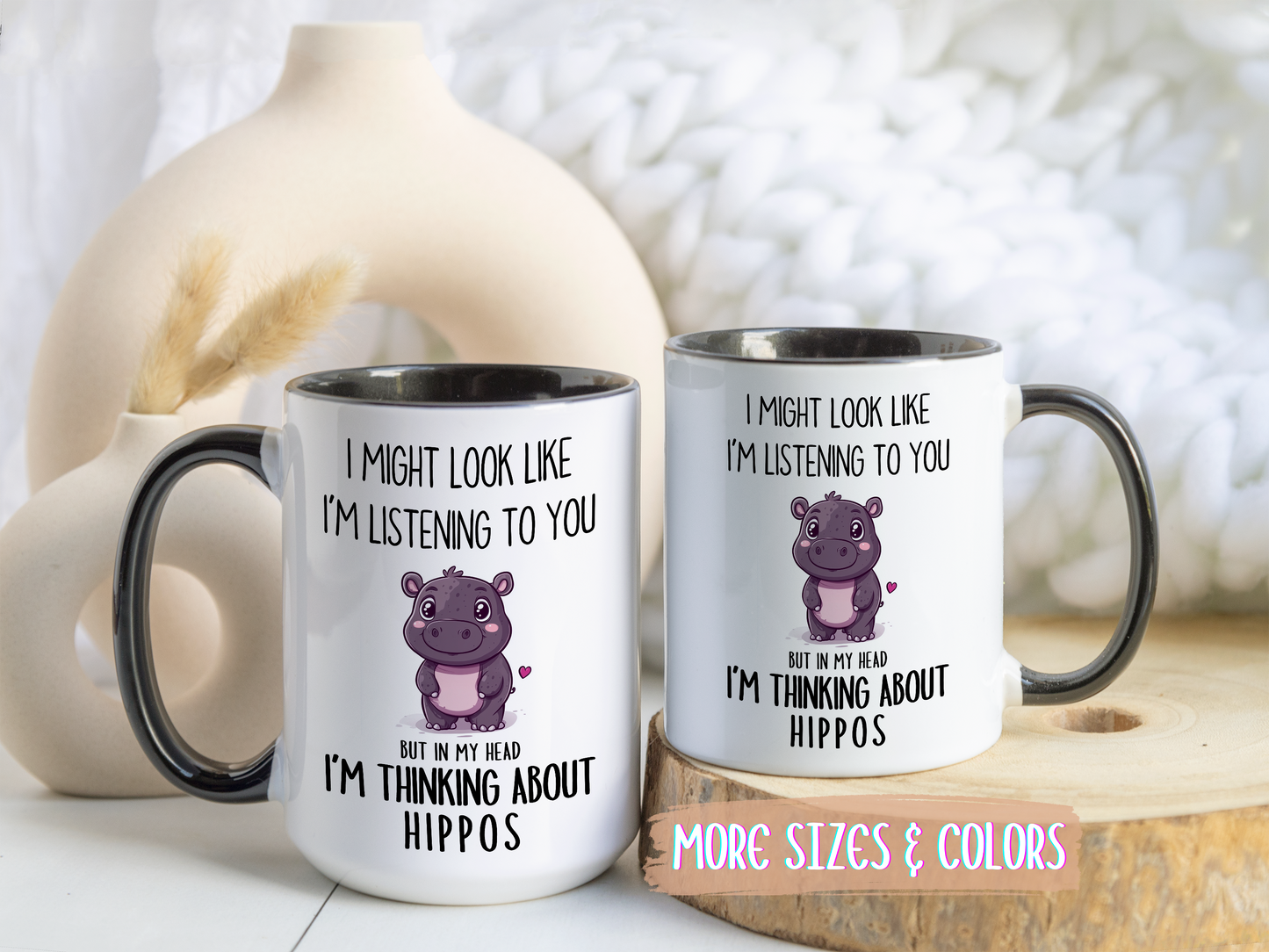 Cute Hippo Lover Mug – “I Might Look Like I’m Listening to You… But in My Head I’m Thinking About Hippos” – Custom Made Animal Lover Coffee Cup