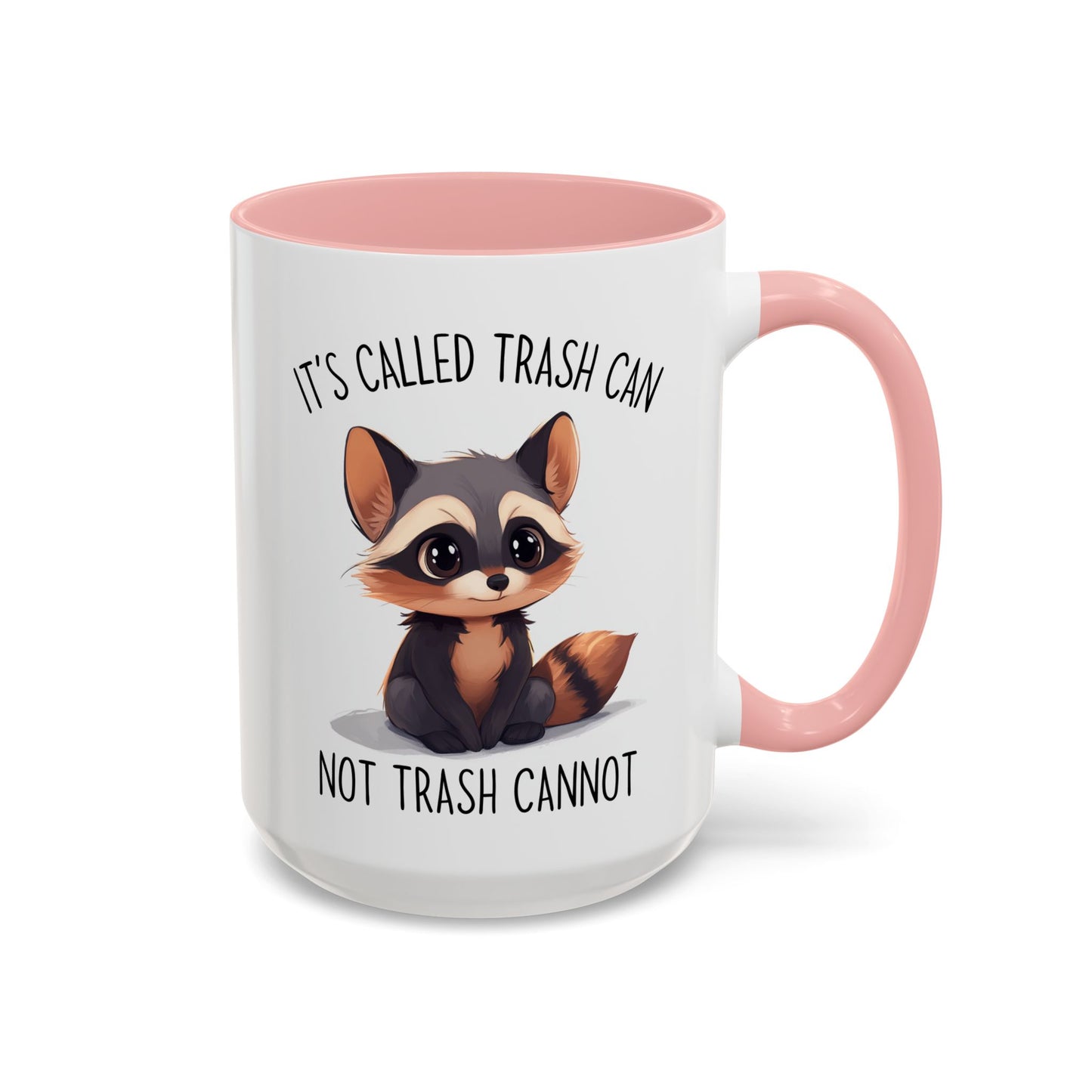 Cute Raccoon Mug – “It’s Called Trash Can, Not Trash Cannot” – Funny Custom Made Coffee Cup