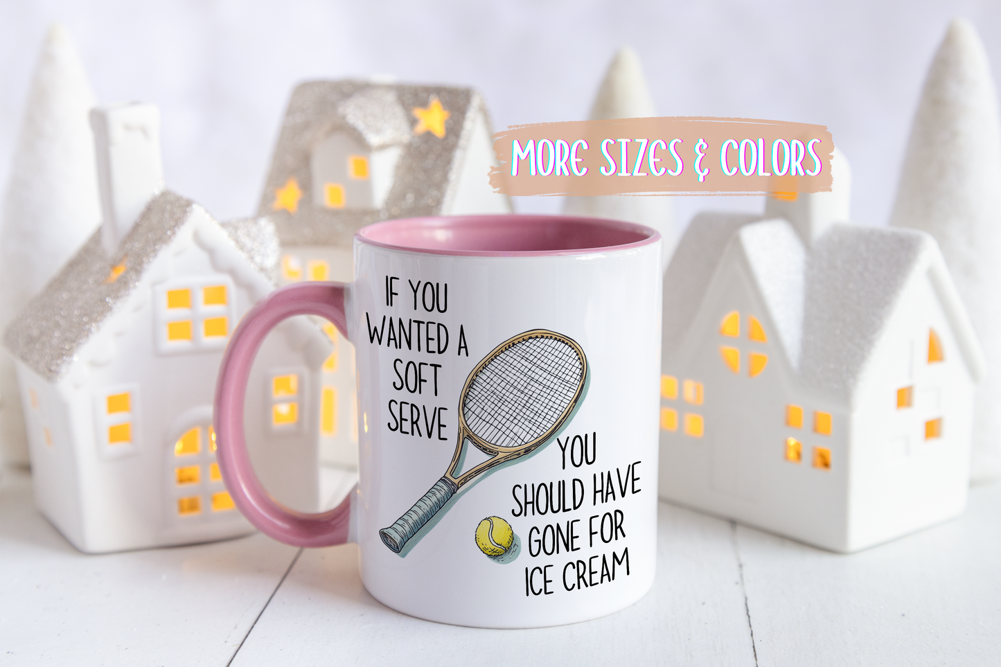 If You Wanted a Soft Serve Tennis Mug – Funny Tennis Player Coffee Cup – Custom Made Gift for Tennis Lovers