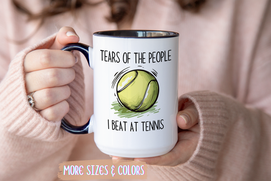 Funny Tennis Mug – “Tears of the People I Beat at Tennis” – Custom Made Tennis Player Gift – Sarcastic Sports Mug