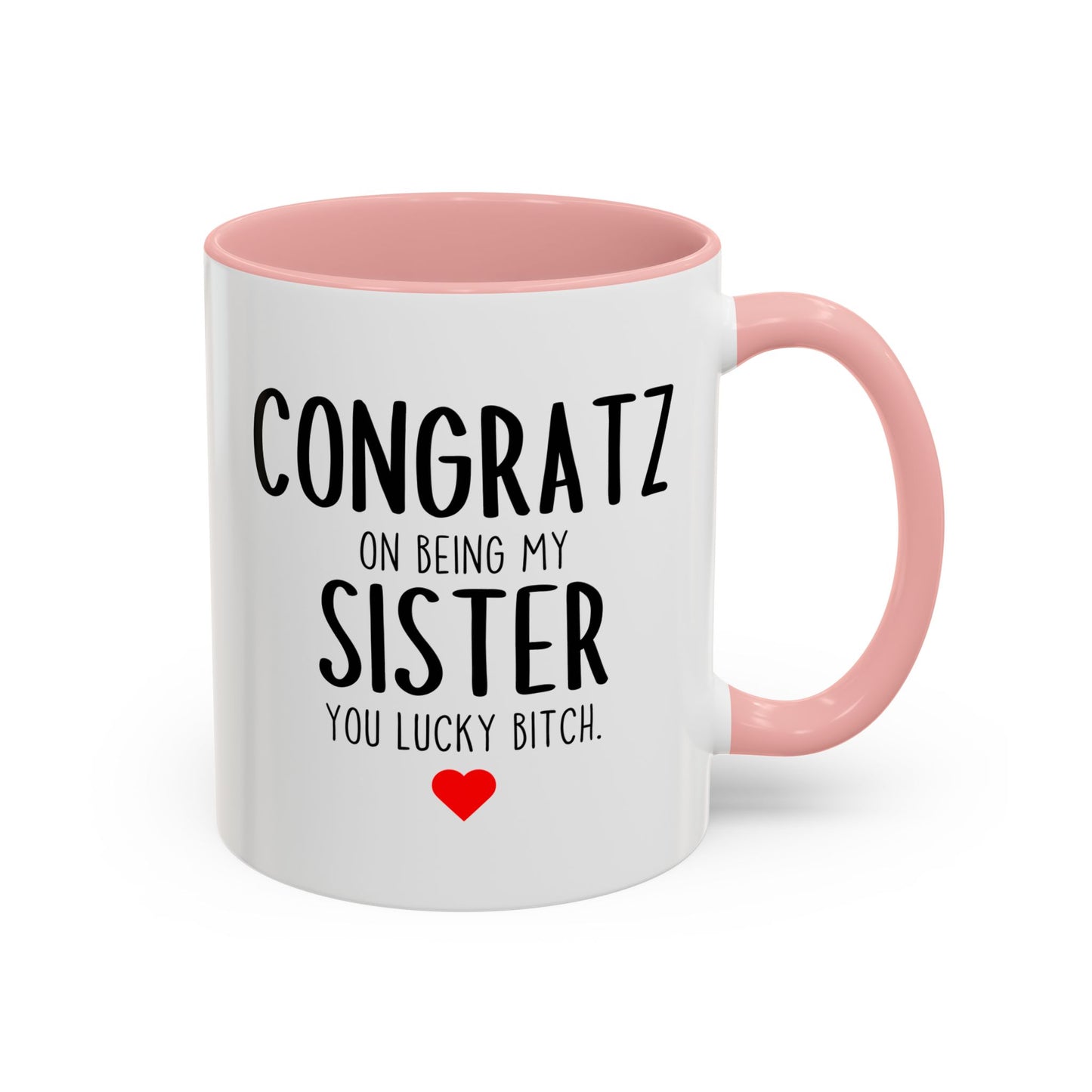 Funny Sister Mug | Congratz On Being My Sister Custom Made Coffee Cup Gift