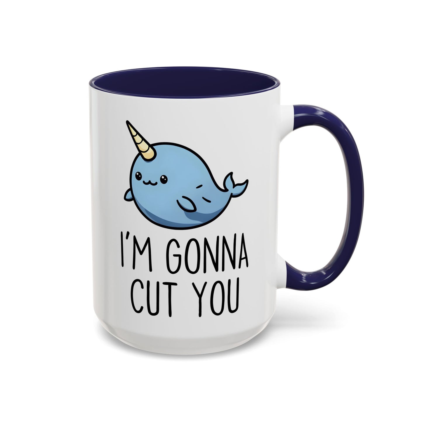 I’m Gonna Cut You Mug | Funny Narwhal Coffee Cup | Custom Made Cute & Sarcastic Gift