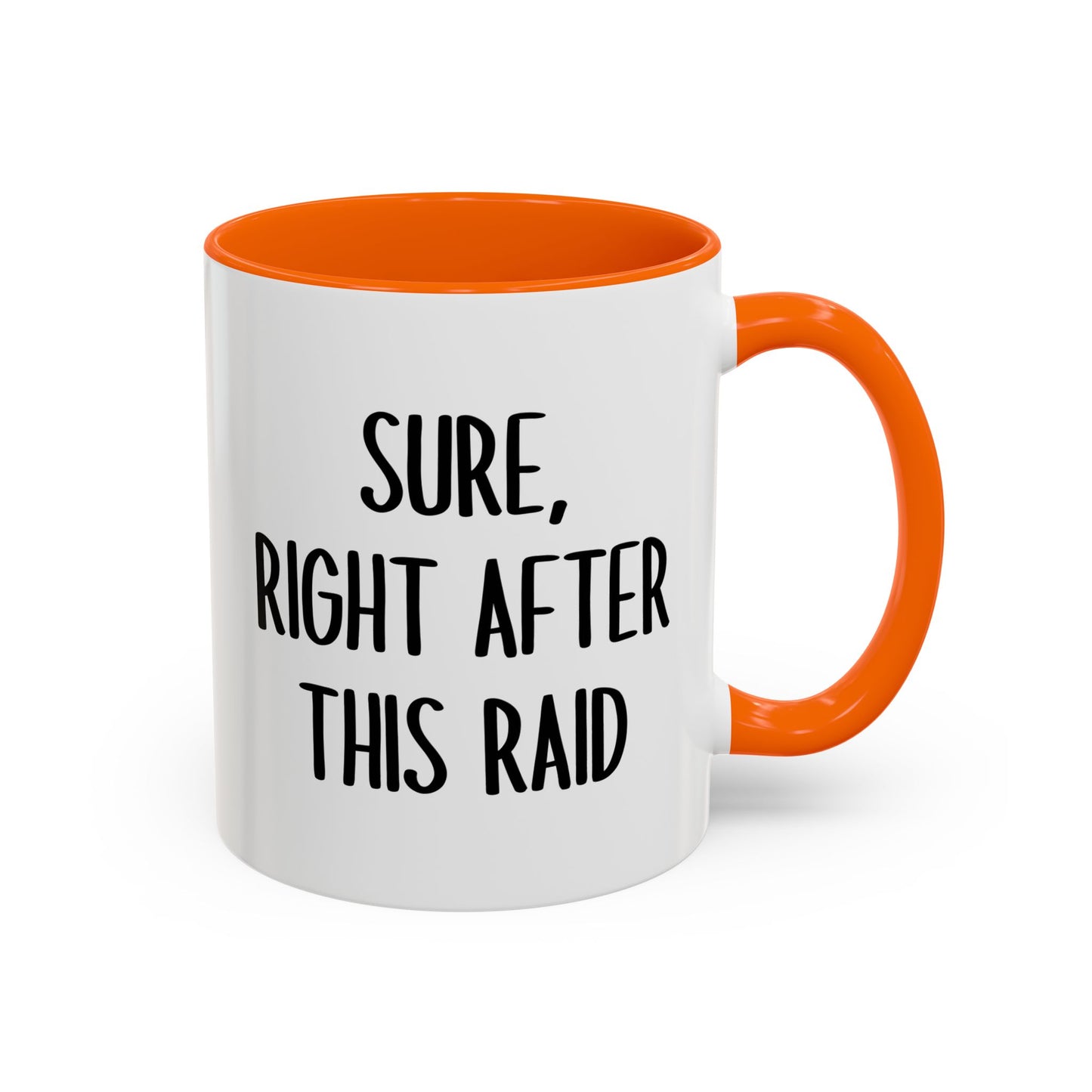 Sure, Right After This Raid Mug | Funny Gamer Coffee Cup | Custom Made Gaming Gift